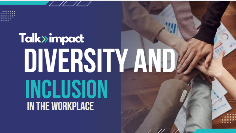 Diversity and Inclusion in the Workplace