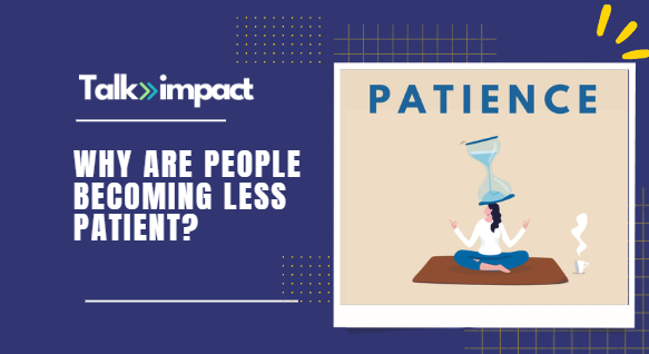 Why Are People Becoming Less Patient?