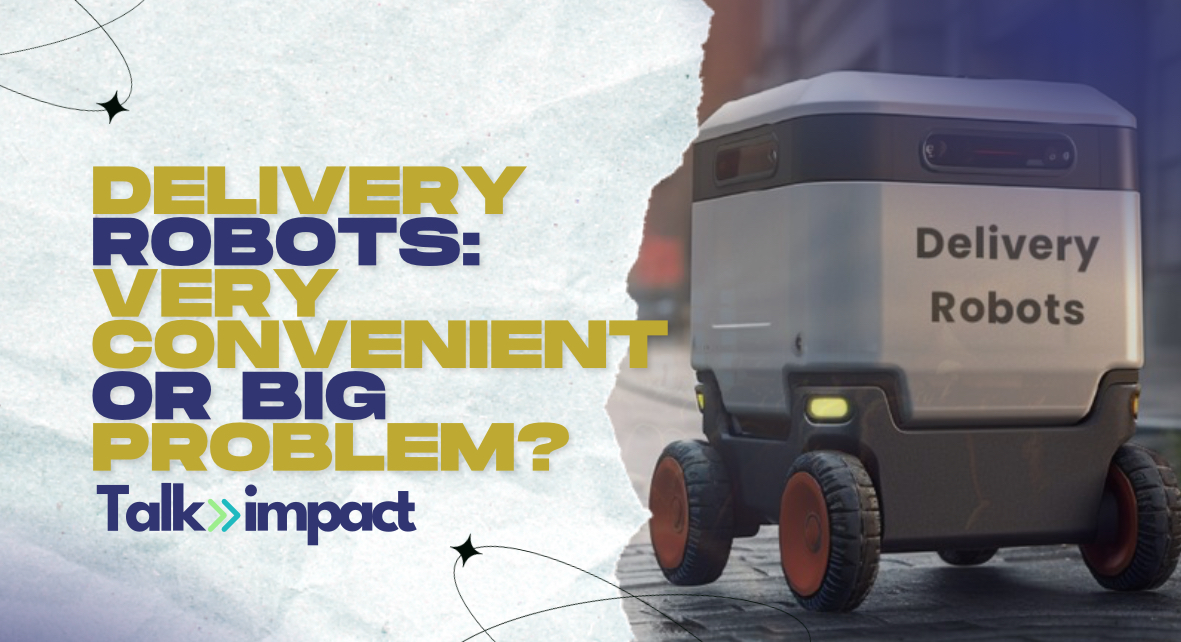 Delivery Robots: Very Convenient or Big Problem?