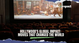 Hollywood's Global Impact: Movies That Changed the World